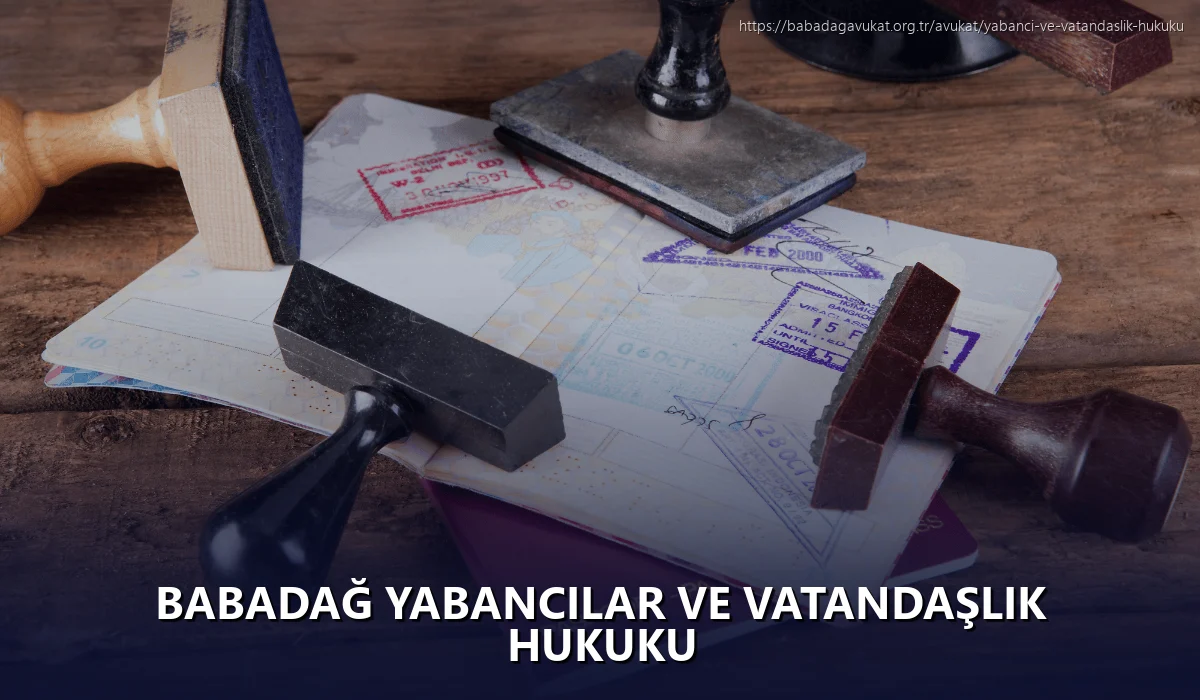 Babadağ Yabancılar ve Vatandaşlık Hukuku